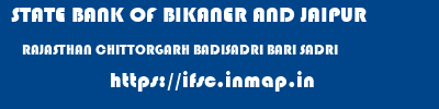 STATE BANK OF BIKANER AND JAIPUR  RAJASTHAN CHITTORGARH BADISADRI BARI SADRI  ifsc code